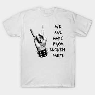 We Are Made From Broken Parts T-Shirt